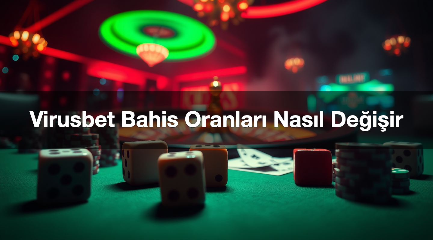 Virusbet Bahis Oranları Nasıl Değişir