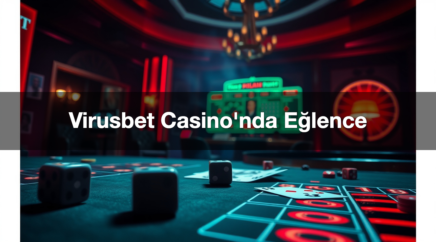 Virusbet Casino'nda Eğlence 1 Virusbet Casino'nda Eğlence