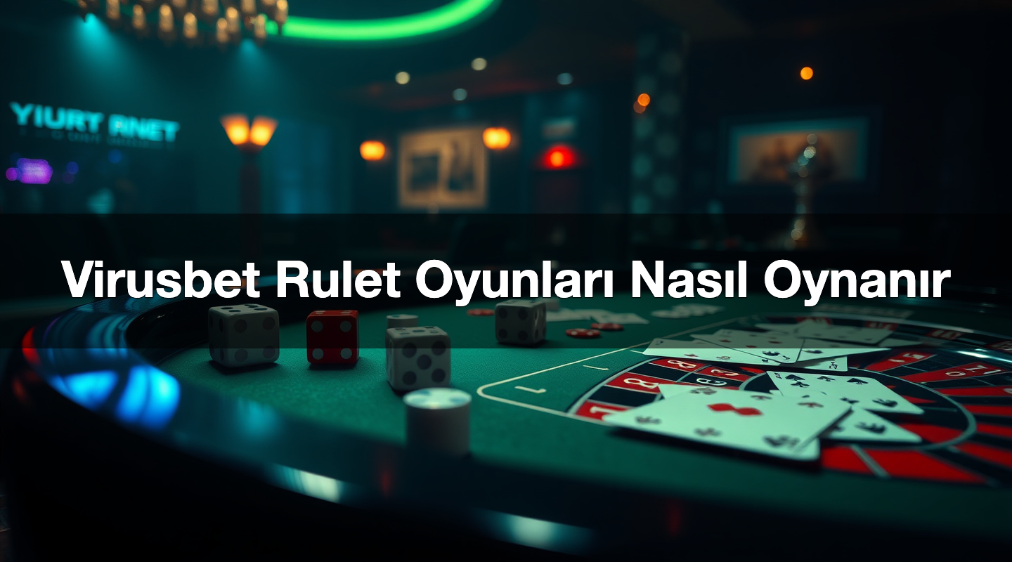 Virusbet Rulet Oyunları Nasıl Oynanır
