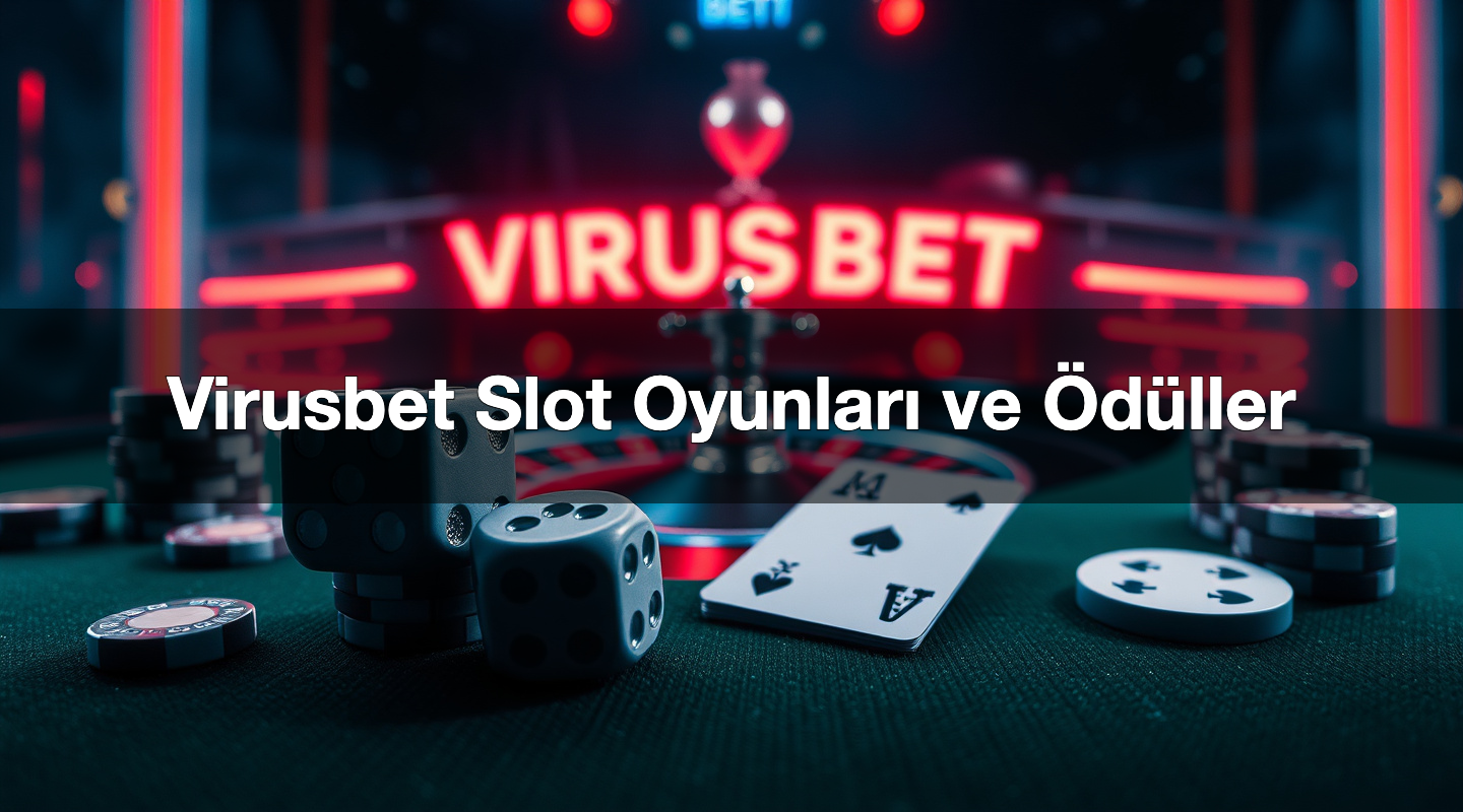 Virusbet Slot Oyunları ve Ödüller