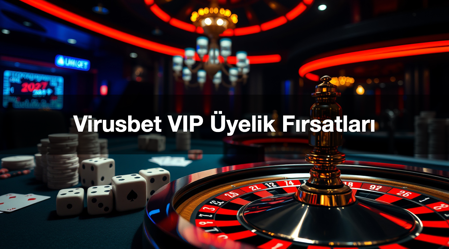 Virusbet VIP Üyelik Fırsatları